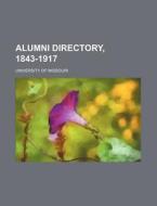 Alumni Directory, 1843-1917 di University Of Missouri edito da Rarebooksclub.com