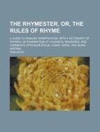 The Rhymester, Or, The Rules Of Rhyme di Tom Hood edito da Rarebooksclub.com