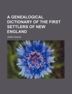 A Genealogical Dictionary Of The First S di James Savage edito da Rarebooksclub.com