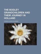 The Bodley Grandchildren And Their Journ di Horace Elisha Scudder edito da Rarebooksclub.com
