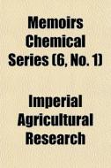 Memoirs Chemical Series 6, No. 1 di Agricult Imperial Agricultural Research edito da General Books