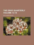 The Deke Quarterly 13-14 di Delta Kappa Epsilon edito da Rarebooksclub.com