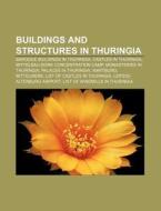 Buildings And Structures In Thuringia: W di Books Group edito da Books LLC, Wiki Series