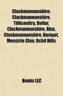 Clackmannanshire: Clackmannanshire, Till di Books Llc edito da Books LLC, Wiki Series