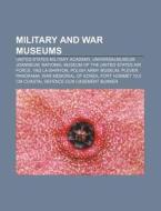 Military And War Museums: United States di Books Llc edito da Books LLC, Wiki Series