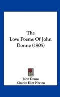 The Love Poems of John Donne (1905) di John Donne edito da Kessinger Publishing