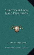 Selections from Isaac Penington di Isaac Penington edito da Kessinger Publishing