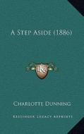 A Step Aside (1886) di Charlotte Dunning edito da Kessinger Publishing