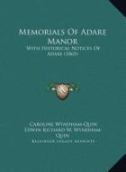 Memorials of Adare Manor: With Historical Notices of Adare (1865) with Historical Notices of Adare (1865) di Caroline Wyndham-Quin edito da Kessinger Publishing