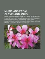 Musicians From Cleveland, Ohio: Henry Ma di Source Wikipedia edito da Books LLC, Wiki Series