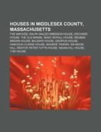 Houses In Middlesex County, Massachusett di Source Wikipedia edito da Books LLC, Wiki Series