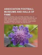 Association Football Museums And Halls O di Source Wikipedia edito da Books LLC, Wiki Series