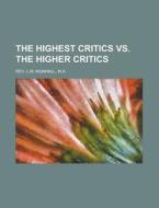 The Highest Critics Vs. The Higher Critics di U S Government, M a Rev L W Munhall edito da Rarebooksclub.com