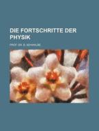 Die Fortschritte Der Physik di Prof B. Sehwalbe edito da Rarebooksclub.com