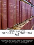 Sports Agent Responsibility And Trust Act edito da Bibliogov