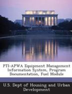 Pti-apwa Equipment Management Information System, Program Documentation, Fuel Module edito da Bibliogov