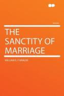 The Sanctity of Marriage di William E. F Krause edito da HardPress Publishing