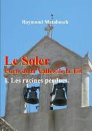 Le Soler, Porte De La Vallee De La Tet di Raymond MATABOSCH edito da Lulu.com