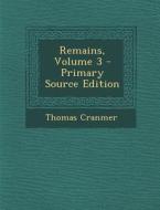 Remains, Volume 3 di Thomas Cranmer edito da Nabu Press