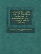 Around the World Tour of Christian Missions: A Universal Survey edito da Nabu Press