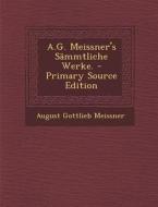 A.G. Meissner's Sammtliche Werke. di August Gottlieb Meissner edito da Nabu Press
