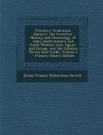 Primitive Traditional History: The Primitive History and Chronology of India, South-Eastern and South-Western Asia, Egypt, and Europe, and the Coloni di James Francis Katherinus Hewitt edito da Nabu Press