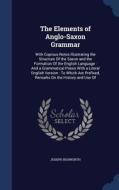 The Elements Of Anglo-saxon Grammar di Joseph Bosworth edito da Sagwan Press