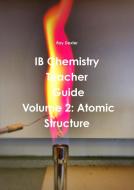 IB Chemistry Teacher's Guide Volume 2 di Ray Dexter edito da Lulu.com