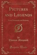Pictures And Legends di Thomas Macquoid edito da Forgotten Books