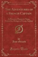 The Adventures Of A French Captain di Just Girard edito da Forgotten Books