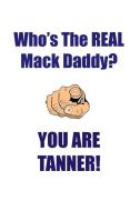 TANNER IS THE REAL MACK DADDY AFFIRMATIONS WORKBOOK Positive Affirmations Workbook Includes di Affirmations World edito da Positive Life