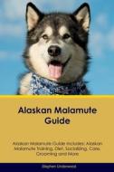 Alaskan Malamute Guide  Alaskan Malamute Guide Includes di Stephen Underwood edito da Desert Thrust Ltd