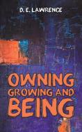 Owning, Growing and Being di D E Lawrence edito da Austin Macauley Publishers Ltd.