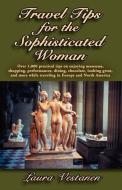 Travel Tips for the Sophisticated Woman di Laura Vestanen edito da Xlibris