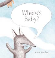 Where's Baby? di Anne Hunter edito da Walker Books Ltd