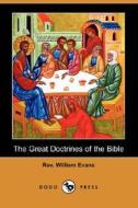 The Great Doctrines of the Bible (Dodo Press) di Rev William Evans edito da Dodo Press