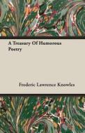A Treasury Of Humorous Poetry di Frederic Lawrence Knowles edito da Saerchinger Press
