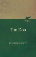 The Dog di William Youatt edito da Carruthers Press