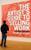 The Artist's Guide to Selling Work di Annabelle Ruston edito da A & C BLACK LTD