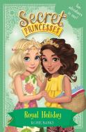 Secret Princesses: Royal Holiday di Rosie Banks edito da Hachette Children's Group