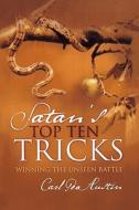 Satan's Top Ten Tricks: Winning the Unseen Battle di Carl Geo Austin edito da Booksurge Publishing