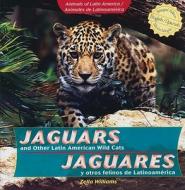 Jaguars and Other Latin American Wild Cats/Jaguares y Otros Felinos de Latinoamerica di Zella Williams edito da POWERKIDS PR