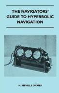 The Navigators' Guide to Hyperbolic Navigation di H. Neville Davies edito da Harrison Press