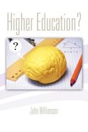 Higher Education? di John Williamson edito da Xlibris
