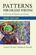 Patterns for College Writing, Brief Edition: A Rhetorical Reader and Guide di Laurie G. Kirszner, Stephen R. Mandell edito da Bedford Books