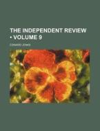 The Independent Review (volume 9) di Edward Jenks edito da General Books Llc