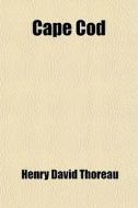 Cape Cod di Henry David Thoreau edito da Books LLC, Reference Series