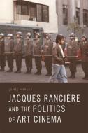 Jacques Ranciere and the Politics of Art Cinema di James (Anglia Ruskin University) Harvey edito da Edinburgh University Press