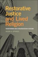 Restorative Justice and Lived Religion di Jason A Springs edito da New York University Press