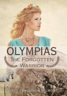 Olympias, the Forgotten Warrior di Wanda Covington Belmont edito da ARCHWAY PUB